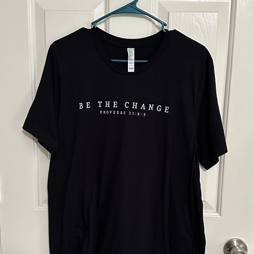 Be The Change - Proverbs 31: 8 - 9 T-Shirt - Size Large